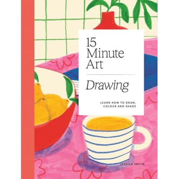 15-Minute Art Drawing: Learn How to Draw, Colour and Shade -- Jessica Smith - Picture 1 of 1